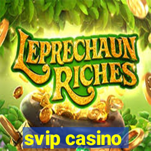 svip casino